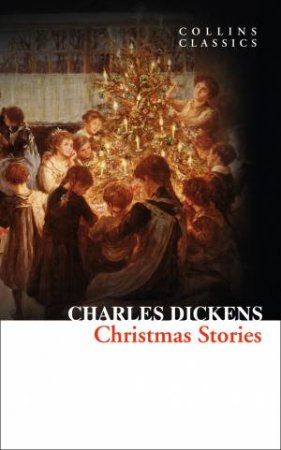 Collins Classics: Christmas Stories by Charles Dickens