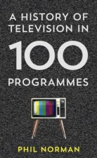 Television A History In 100 Programmes