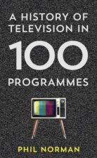 Television A History In 100 Programmes