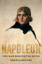 Napoleon The Man Behind The Myth