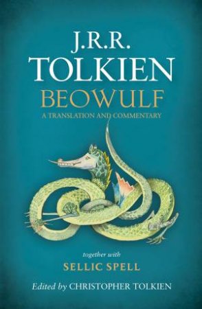 Beowulf: A Translation And Commentary - Together With Sellic Spell by J R R Tolkien