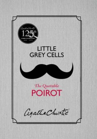 Little Grey Cells: The Quotable Poirot by Agatha Christie