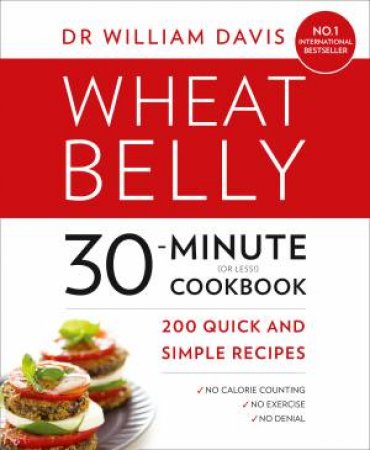 Wheat Belly 30-Minute (Or Less!) Cookbook by William Davis