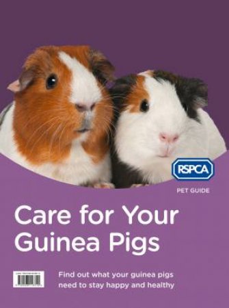 RSPCA Pet Guide: Care For Your Guinea Pig - New Ed. by RSPCA