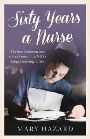60 Years a Nurse by Mary Hazard