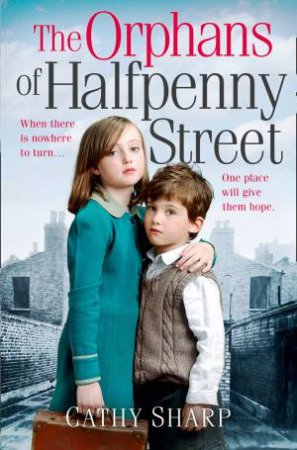 Orphans of Halfpenny Street by Cathy Sharpe