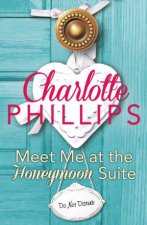 Do Not Disturb Meet Me At The Honeymoon Suite A Novella