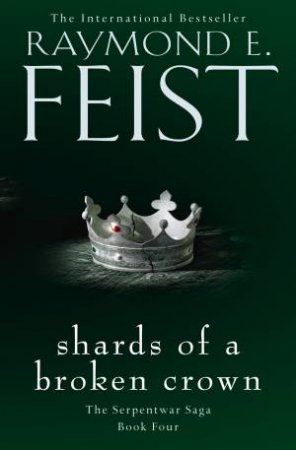 Shards Of A Broken Crown by Raymond E. Feist