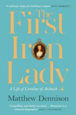 The First Iron Lady A Life of Caroline of Ansbach