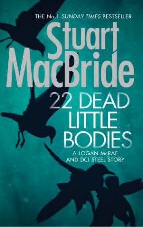 22 Dead Little Bodies (A Logan and Steel Short Novel) by Stuart MacBride