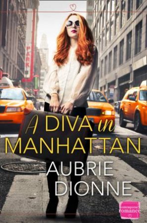 A Diva In Manhattan: HarperImpulse Contemporary Romance by Aubrie Dionne