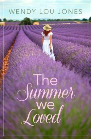 The Summer We Loved by Wendy Lou Jones