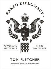 The Naked Diplomat Power and Statecraft in the Digital Century