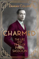 Charmed Life The Life and Times of Philip Sassoon