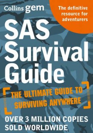 Collins Gem SAS Survival Guide: How To Survive In The Wild, On Land Or Sea