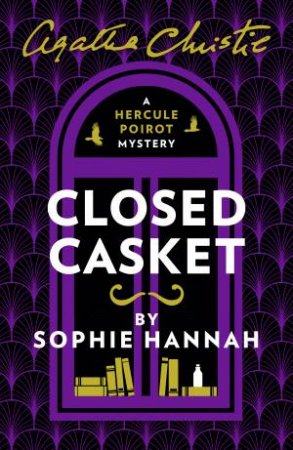 Closed Casket: The New Hercule Poirot Mystery by Sophie Hannah