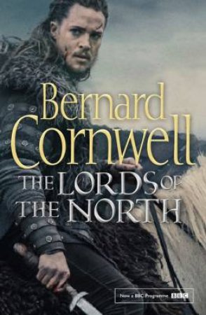 The Lords Of The North by Bernard Cornwell