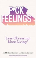 Fck Feelings Less Obsessing More Living