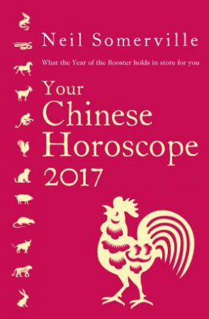 What The Year Of The Rooster Holds In Store For You by Neil Somerville