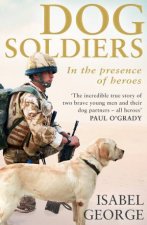 Dog Soldiers Love Loyalty And Sacrifice On The Front Line