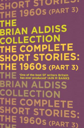 The Complete Short Stories: The 1960s Part Three by Brian Aldiss