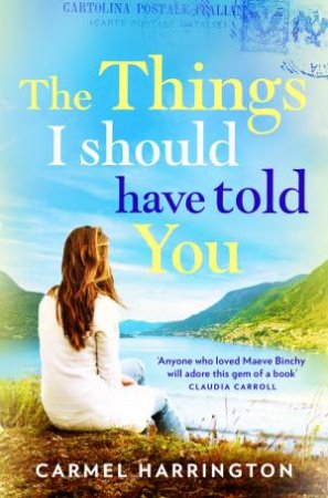 The Things I Should Have Told You by Carmel Harrington