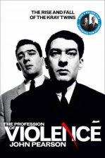 Profession Of Violence The Rise and Fall of the Kray Twins