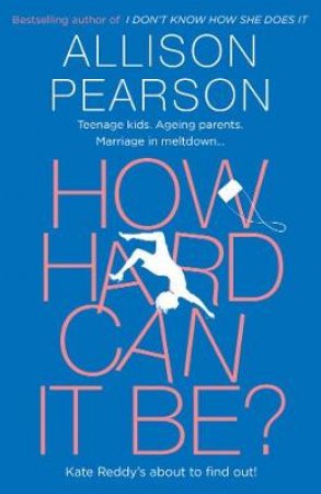 How Hard Can it Be? by Allison Pearson