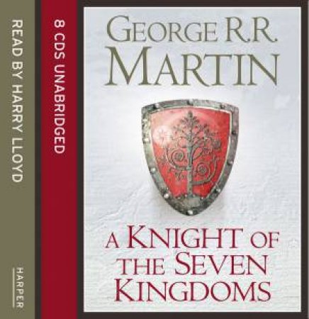 A Knight of the Seven Kingdoms [Unabridged Edition] by George R R Martin