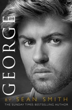 George: A Memory of George Michael by Sean Smith