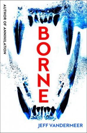 Borne by Jeff VanderMeer