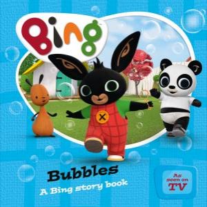 Bing Bunny: Bubbles by Ted Dewan