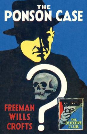 The Detective Club - The Ponson Case by Freeman Wills Crofts