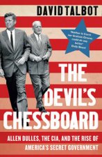 The Devils Chessboard Allen Dulles The CIA And The Rise Of Americas Secret Government