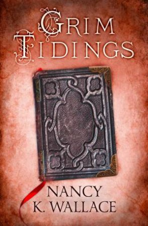 Grim Tidings by Nancy K. Wallace