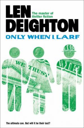 Only When I Larf by Len Deighton