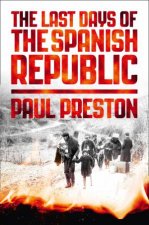 The Last Days Of The Spanish Republic