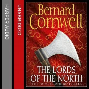 The Lords of the North [Unabridged Edition] by Bernard Cornwell