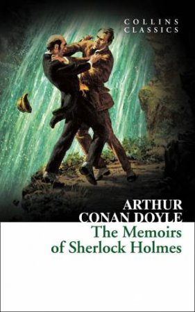 Collins Classics: The Memoirs of Sherlock Holmes by Arthur Conan Doyle