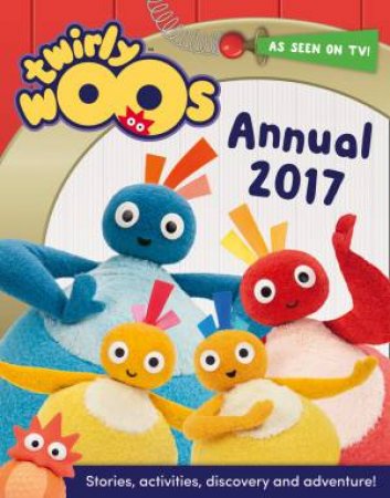 Twirlywoos: Twirlywoos Annual 2017 by Various