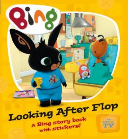 Bing: Looking After Flop by Ted Dewan