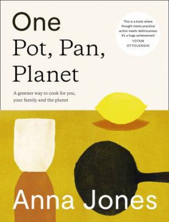 One: The Only Way To Cook For You, Your Family And The Planet by Anna Jones
