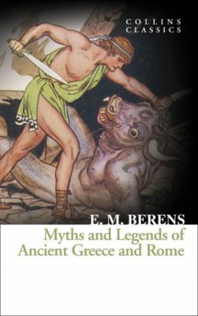 Myths and Legends of Ancient Greece and Rome by E M Berens