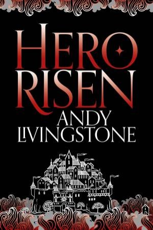 Hero Risen by Andy Livingstone