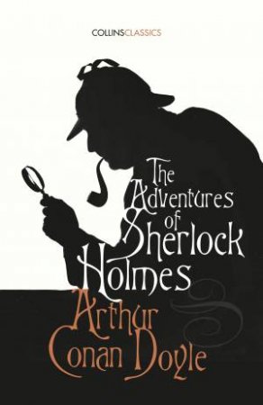 Collins Classics: The Adventures Of Sherlock Holmes by Arthur Conan Doyle