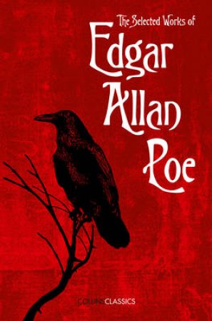 Collins Classics: The Selected Works Of Edgar Allan Poe by Edgar Allan Poe