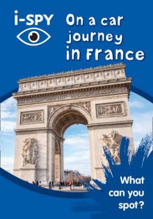 I-Spy On A Car Journey In France: What Can You Spot? by Various