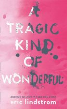 A Tragic Kind Of Wonderful