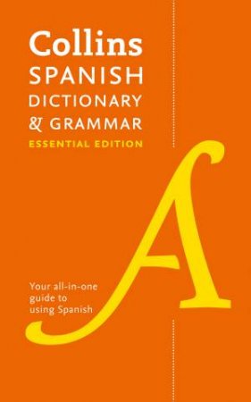 Collins Spanish Dictionary And Grammar: Essential Edition by Collins Dictionaries
