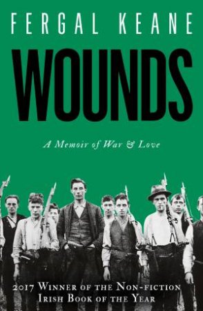 Wounds: A Memoir Of Love And War by Fergal Keane